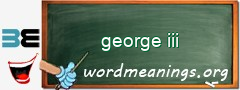 WordMeaning blackboard for george iii
